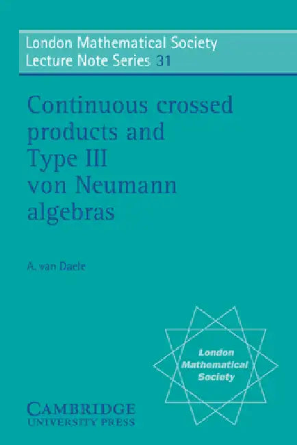 Continuous Crossed Products and Type III Von Neumann Algebras (English, Alfons Van Daele | A. Van Daele | N. J. Hitchin)