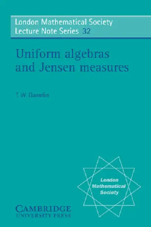 Uniform Algebras and Jensen Measures – Theodore W. Gamelin view 2