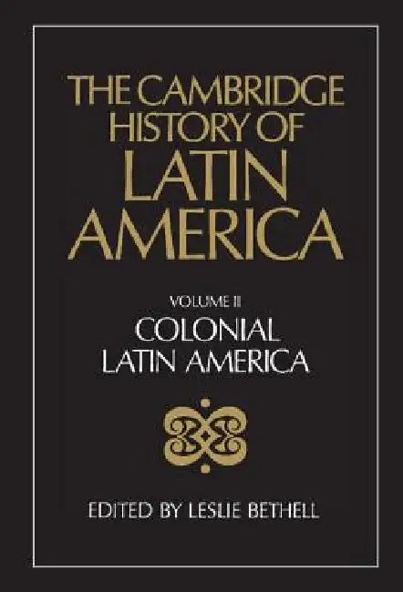 Buy The Cambridge History of Latin America Vol 2 (English, Leslie Bethell) — BookShops.in
