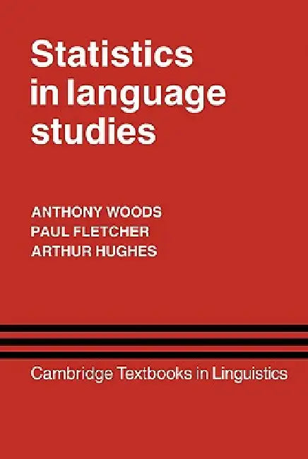 Statistics in Language Studies (English, Anthony Woods | Paul Fletcher | Arthur Hughes)