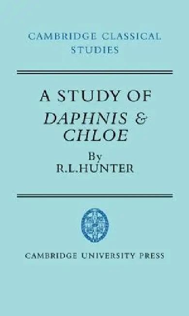 Buy A Study of Daphnis and Chloe (English, R. Lanny Hunter | P. E. Easterling | M. K. Hopkins) — BookShops.in