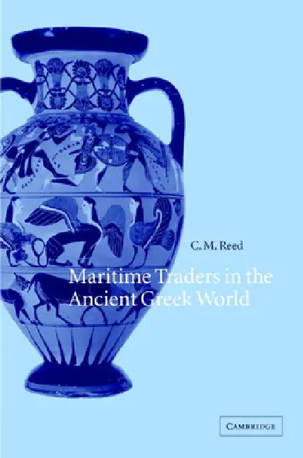 Buy Maritime Traders in the Ancient Greek World (English, Charles Reed | C. M. Reed) — BookShops.in