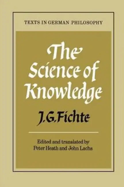 Buy The Science of Knowledge (English, Johann Gottlieb Fichte | J. G. Fichte | Peter Heath) — BookShops.in