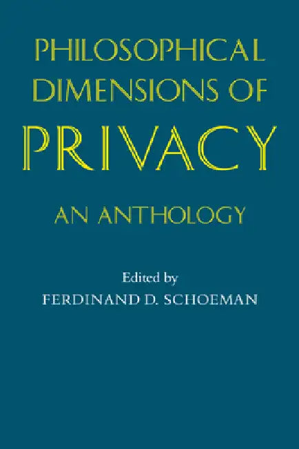 Philosophical Dimensions of Privacy (English, Ferdinand D. Schoeman | Ferdinand David Schoeman) view 2