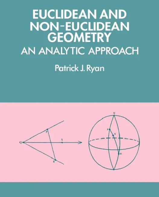 Euclidean and Non-Euclidean Geometry: An Analytic Approach by Patrick J. Ryan view 4