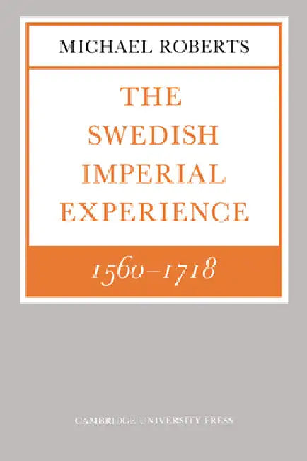 Buy The Swedish Imperial Experience 1560 1718 (English, Michael Roberts) — BookShops.in