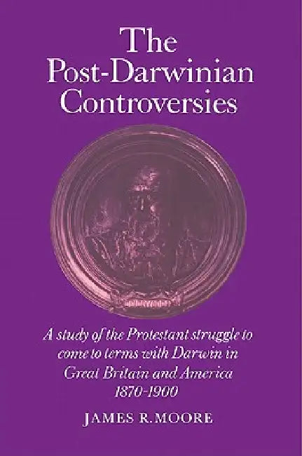 The Post-Darwinian Controversies (English, James R. Moore | Moore James R.)