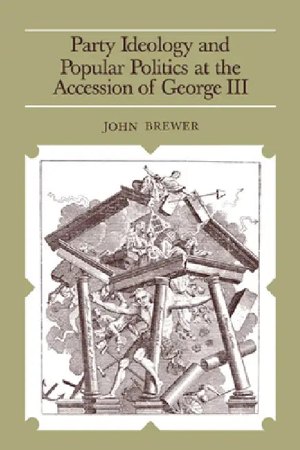 Buy Party Ideology and Popular Politics at the Accession of George III (English, John Brewer) — BookShops.in
