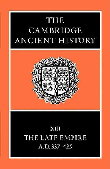 Buy The Cambridge Ancient History: The Late Empire, A.D. 337-425 Volume 13 by Averil Cameron and Peter Garnsey | Cambridge University Press | English | Paperback | Subsequent Edition — BookShops.in
