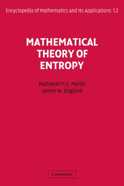 Buy Mathematical Theory of Entropy (English, Nathaniel F. G. Martin | James W. England | George A. Baker) — BookShops.in