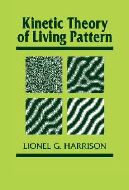 Buy Kinetic Theory of Living Pattern (English, Lionel G. Harrison | Jonathan B. L. Bard | Peter W. Barlow) — BookShops.in