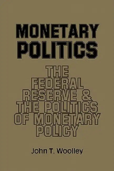 Buy Monetary Politics (English, John T. Woolley) — BookShops.in