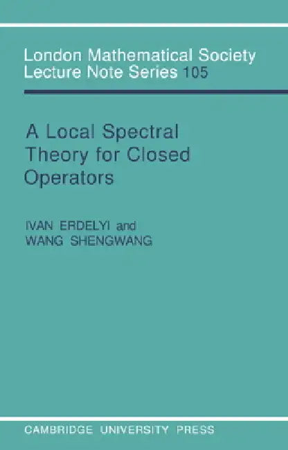 Buy A Local Spectral Theory for Closed Operators (English, Ivan Erdelyi | Wang Shengwang | J. W. S. Cassels) — BookShops.in