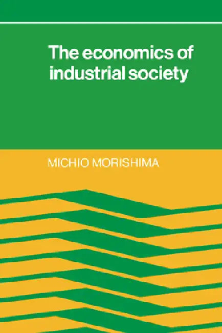 Buy The Economics of Industrial Society (English, Michio Morishima | Douglas Anthony | John Clark) — BookShops.in