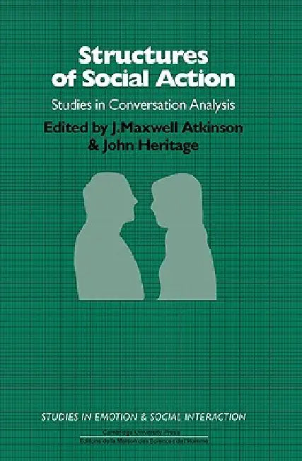 Structures of Social Action (English, J. Maxwell Atkinson | John Heritage | Keith Oatley)
