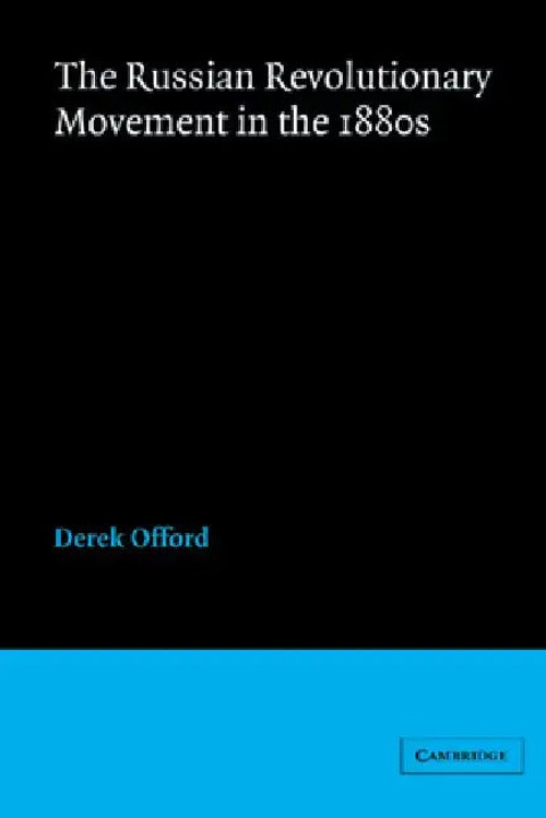 The Russian Revolutionary Movement in the 1880s – Derek Offord view 2