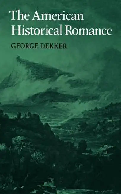 The American Historical Romanc (English, George Dekker | Dekker George)