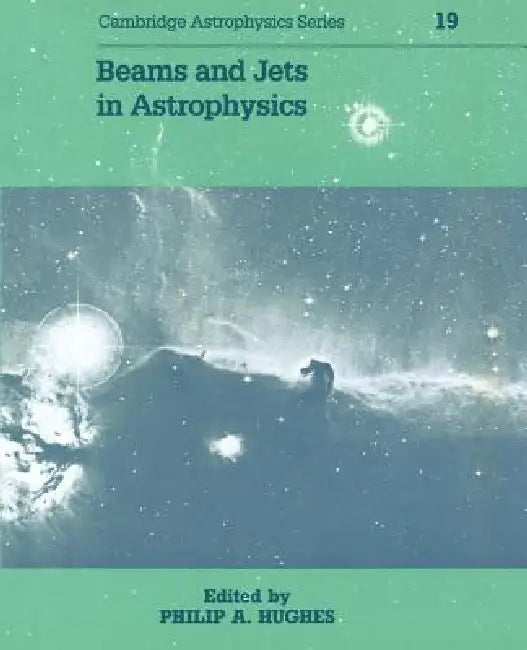 Beams and Jets in Astrophysics (English, P. A. Hughes | Philip A. Hughes)