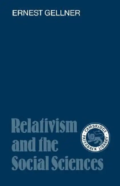 Buy Relativism and the Social Sciences (English, Ernest Gellner | I. C. Jarvie | Joseph Agassi) — BookShops.in