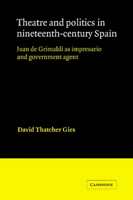 Buy Theatre and Politics in Nineteenth-Century Spain (English, David Thatcher Gies) — BookShops.in