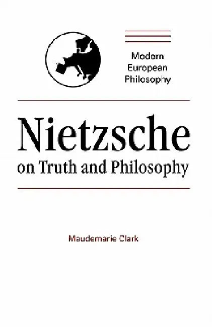 Buy Nietzsche on Truth and Philosophy (English, Maudemarie Clark | Robert B. Pippin) — BookShops.in