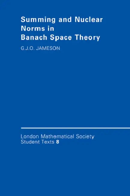 Buy Summing and Nuclear Norms in Banach Space Theory (English, G. J. O. Jameson | J. W. Bruce) — BookShops.in