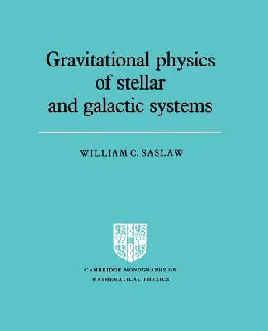 Gravitational Physics of Stellar Systems – William C. Saslaw – Cambridge University Press view 2