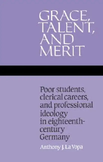 Buy Grace, Talent, and Merit (English, Anthony J. La Vopa) — BookShops.in
