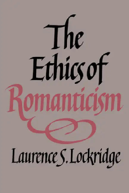 Buy The Ethics of Romanticism (English, Laurence S. Lockridge | Lockridge Laurence S.) — BookShops.in