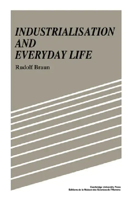 Buy Industrialisation and Everyday Life (English, Rudolf Braun | Braun Rudolf | Sarah Hanbury Tenison) — BookShops.in