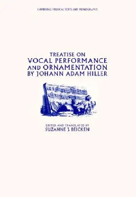 Buy Treatise on Vocal Performance and Ornamentation by Johann Adam Hiller (English, Johann Adam Hiller | Suzanne J. Beicken) — BookShops.in