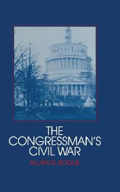 Buy The Congressman's Civil War (English, Allan G. Bogue) — BookShops.in