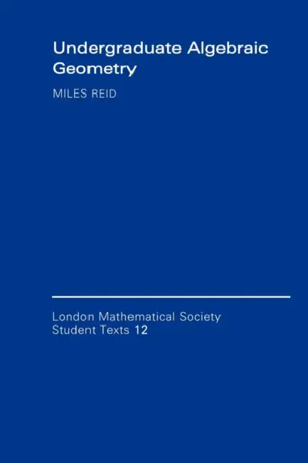 Undergraduate Algebraic Geometry (English, Miles Reid | Reid Miles | C. M. Series)
