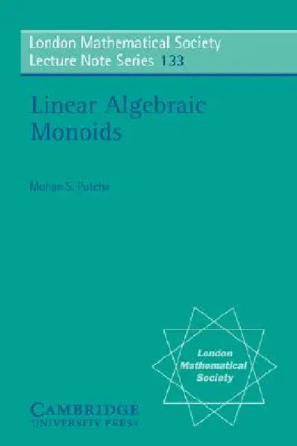 Linear Algebraic Monoids (English, Mohan S. Putcha | N. J. Hitchin)