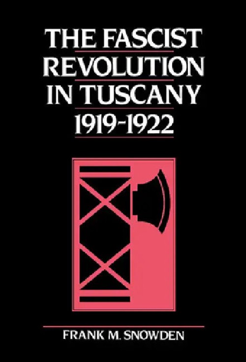 The Fascist Revolution in Tuscany, 1919–22 – Frank Snowden view 2