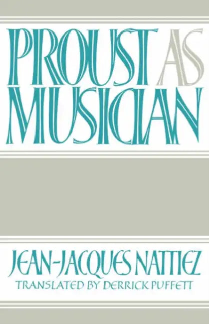 Buy Proust as Musician (English, Jean Jacques Nattiez | Jean-Jacques Nattiez | Derrick Puffett) — BookShops.in
