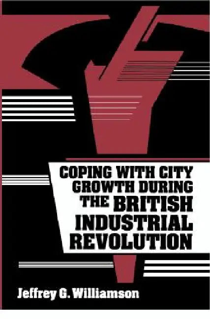Coping with City Growth during the British Industrial Revolution (English, Jeffrey G. Williamson)