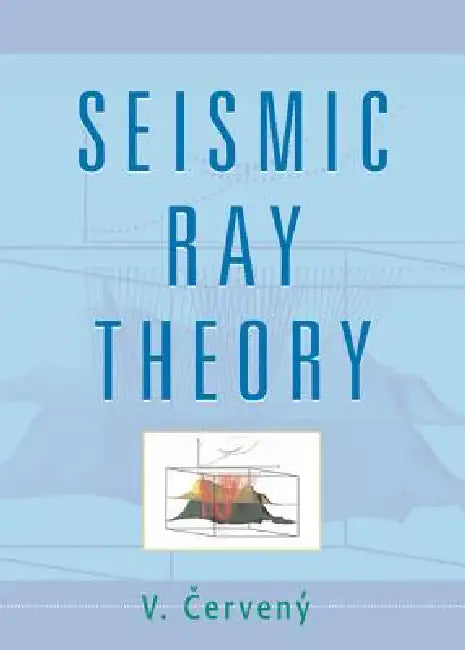Seismic Ray Theory (English, V. Cerveny | Vlastislav Cerveny)