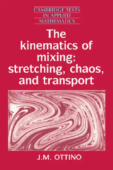 Buy The Kinematics of Mixing (English, J. M. Ottino | Ottino J. M. | D. G. Crighton) — BookShops.in