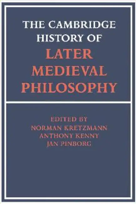 Buy The Cambridge History of Later Medieval Philosophy (English, Norman Kretzman | Norman Kretzmann | Anthony Kenny) — BookShops.in