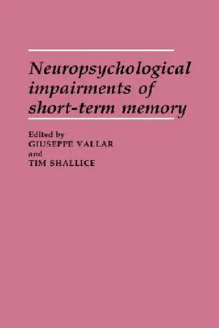 Buy Neuropsychological Impairments of Short-Term Memory (English, Vallar Giuseppe Ed | Giuseppe Vallar | Tim Shallice) — BookShops.in