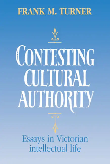 Buy Contesting Cultural Authority (English, Frank M. Turner | Turner Frank M.) — BookShops.in