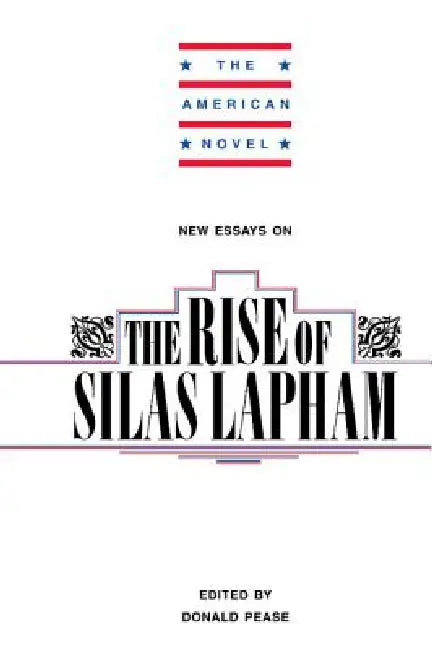 New Essays on the Rise of Silas Lapham (English, Donald E. Pease)