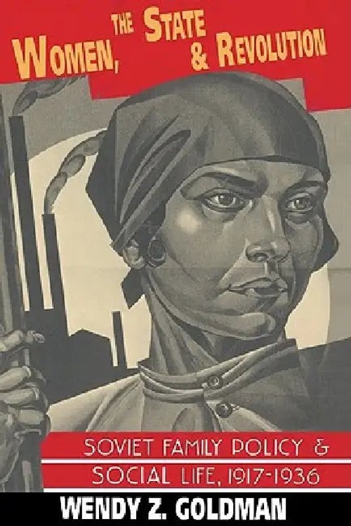 Women, the State and Revolution: Soviet Family Policy and Social Life, 1917–1936 view 2