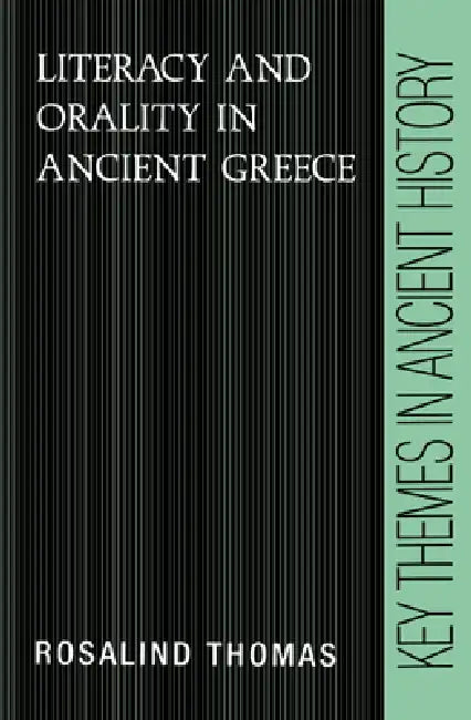 Literacy and Orality in Ancient Greece (English, Rosalind Thomas | P. A. Cartledge | P. D. a. Garnsey)