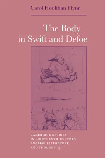 Buy The Body in Swift and Defoe (English, Carol Houlihan Flynn | Howard Erskine-Hill | John J. Richetti) — BookShops.in
