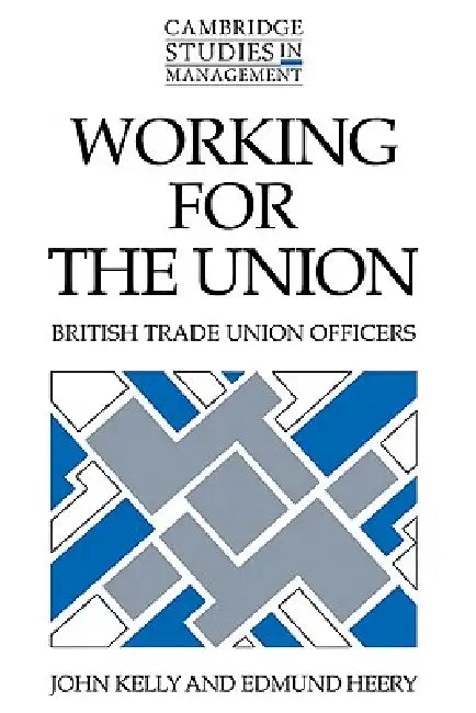 Buy Working for the Union (English, John Kelly | Edmund Heery) — BookShops.in