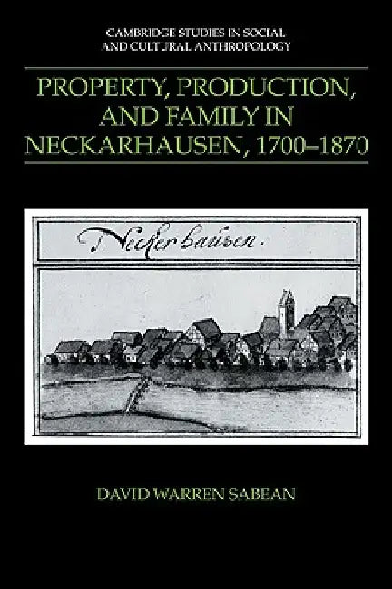 Buy Property, Production, and Family in Neckarhausen, 1700 1870 (English, David Warren Sabean | Sabean David Warren | Meyer Fortes) — BookShops.in