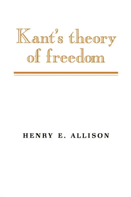 Kant's Theory of Freedom (English, Henry E. Allison)