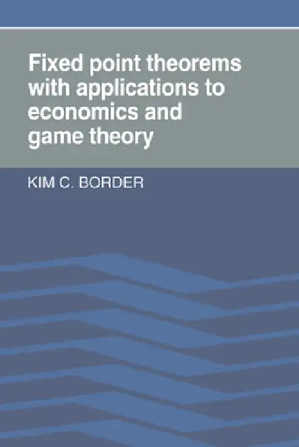 Buy Fixed Point Theorems with Applications to Economics and Game Theory (English, Kim C. Border | Border Kim C.) — BookShops.in
